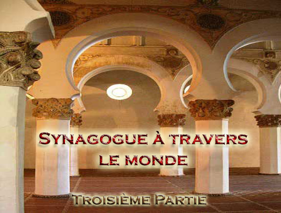 Les synagogues à travers le monde : Troisième Partie