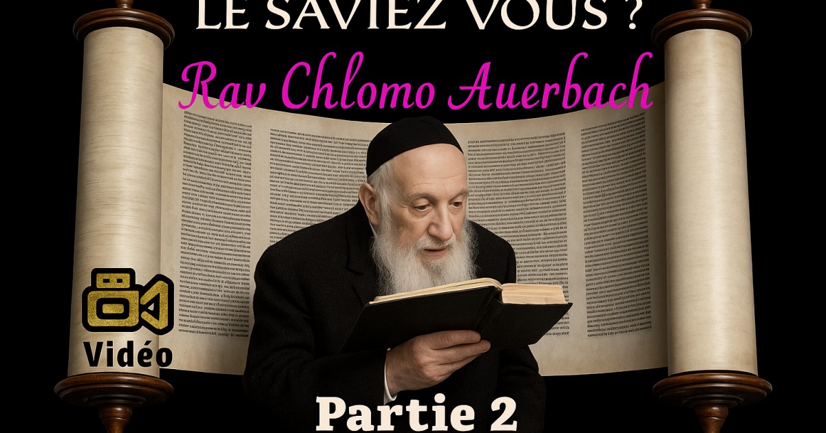 Rav Auerbach: Une personnalité hors du commun: Partie 2